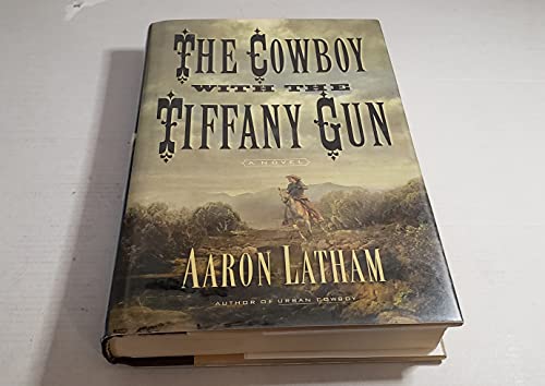 Beispielbild fr The Cowboy with the Tiffany Gun: A Novel zum Verkauf von Wonder Book