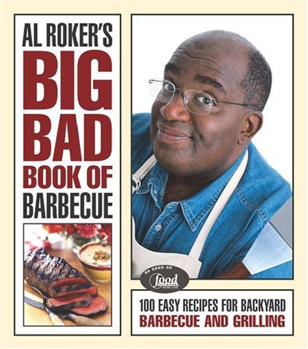 Beispielbild fr Al Roker's Big Bad Book of Barbecue: 100 Easy Recipes for Backyard Barbecue and Grilling zum Verkauf von Your Online Bookstore