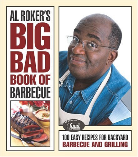 Stock image for Al Roker's Big Bad Book of Barbecue: 100 Easy Recipes for Backyard Barbecue and Grilling for sale by Your Online Bookstore