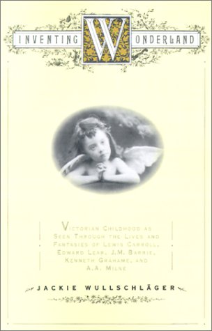 Beispielbild fr Inventing Wonderland: The Lives and Fantasies of Lewis Carroll, Edward Lear, J.M. Barrie, Kenneth Grahame and A.A. Milne zum Verkauf von Wonder Book
