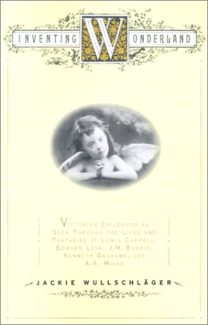 9780743228923: Inventing Wonderland: The Lives and Fantasies of Lewis Carroll, Edward Lear, J.M. Barrie, Kenneth Grahame, and A.A. Milne