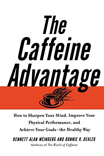 Beispielbild fr The Caffeine Advantage : How to Sharpen Your Mind, Improve Your Physical Performance and Schieve Your Goals zum Verkauf von Better World Books