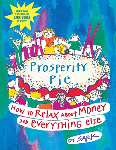 PROSPERITY PIE: How To Relax About Money & Everything Else