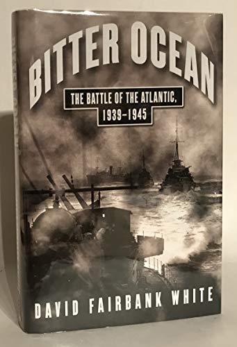 Beispielbild fr Bitter Ocean: The Battle of the Atlantic, 1939-1945 zum Verkauf von Wonder Book