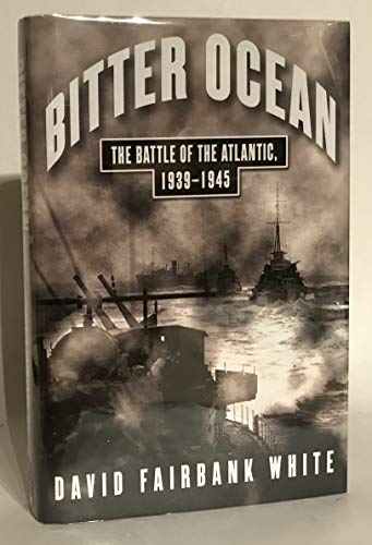 Stock image for Bitter Ocean: The Battle of the Atlantic, 1939-1945 for sale by Wonder Book