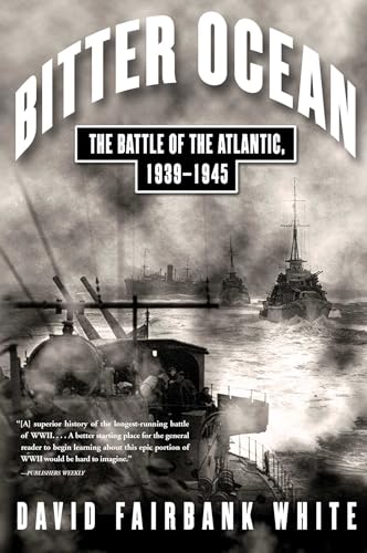 Beispielbild fr Bitter Ocean: The Battle of the Atlantic, 1939-1945 zum Verkauf von Wonder Book