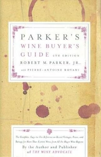 Beispielbild fr Parker's Wine Buyer's Guide 6th Edition: The Complete, Easy-to-Use Reference on Recent Vintages, Prices, and Ratings for More Than 8,000 Wines from All the Major Wine Regions zum Verkauf von GF Books, Inc.