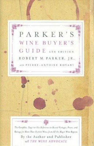 9780743229319: Parker's Wine Buyer's Guide: The Complete, Easy-To-Use Reference on Recent Vintages, Prices, and Ratings for More Than 8,000 Wines from All the Major Wine Regions