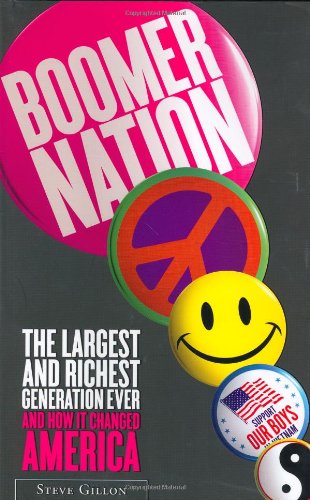 Beispielbild fr Boomer Nation : The Largest and Richest Generation Ever, and How It Changed America zum Verkauf von Better World Books