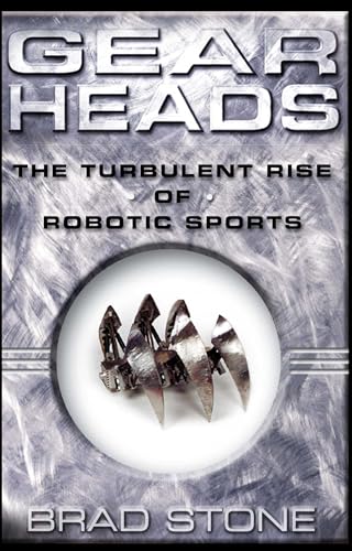 Imagen de archivo de Gearheads: The Turbulent Rise of Robotic Sports a la venta por HPB-Ruby