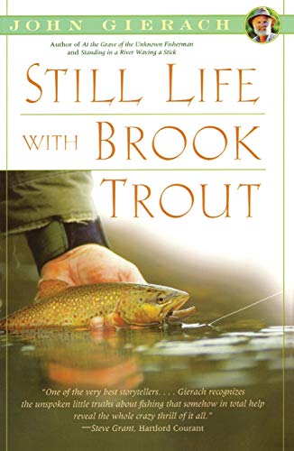 Stock image for Still Life with Brook Trout (John Gierach's Fly-fishing Library) for sale by SecondSale