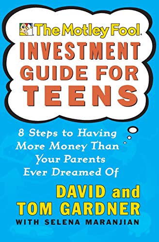 Stock image for The Motley Fool Investment Guide for Teens: 8 Steps to Having More Money Than Your Parents Ever Dreamed Of for sale by Wonder Book