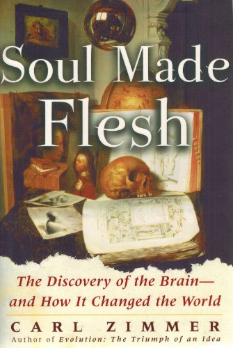 Beispielbild fr Soul Made Flesh: The Discovery of the Brain--and How It Changed the World zum Verkauf von Wired For Work Solutions, LLC