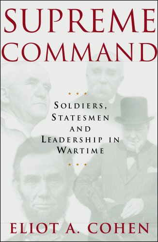 Beispielbild fr Supreme Command: Soldiers, Statesmen, and Leadership in Wartime zum Verkauf von Dream Books Co.