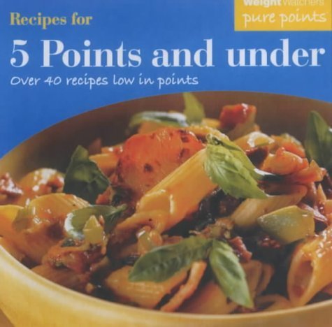 9780743230933: Weight Watchers Recipes for 5 Points and Under: Over 40 Recipes Low in Points