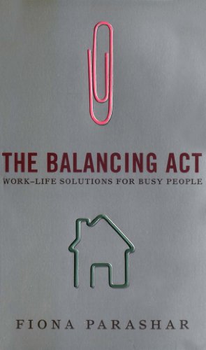 Stock image for The Balancing Act: Work Life Solutions for Busy People for sale by WorldofBooks