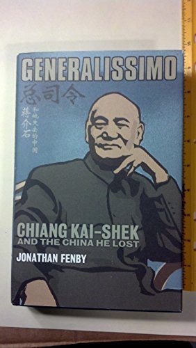 Beispielbild fr Generalissimo: Chiang Kai-shek and the China He Lost zum Verkauf von HALCYON BOOKS