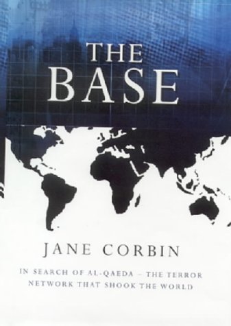 Stock image for The Base: In Search of Al-Qaeda: the Terror Network That Shook the World for sale by Goldstone Books