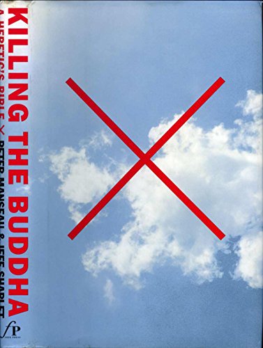 Killing the Buddha: A Heretic's Bible - Peter Manseau, Jeff Sharlet