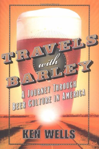 9780743232784: Travels with Barley: A Journey Through Beer Culture in America (Wall Street Journal Book)