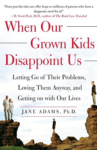 9780743232814: When Our Grown Kids Disappoint Us: Letting Go of Their Problems, Loving Them Anyway, and Getting on with Our Lives