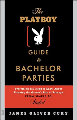 Imagen de archivo de The Playboy Guide to Bachelor Parties: Everything You Need to Know About Planning the Groom's Rite of Passage-From Simple to Sinful a la venta por Wonder Book