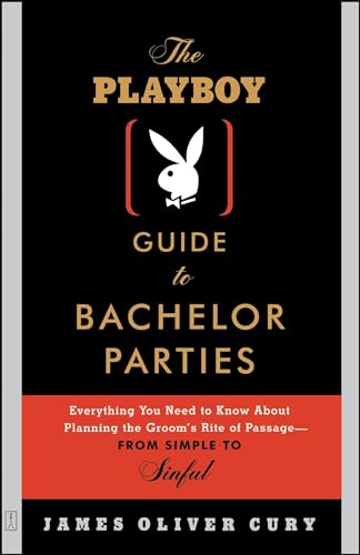 9780743232890: The Playboy Guide to Bachelor Parties: Everything You Need to Know About Planning the Groom's Rite of Passage-From Simple to Sinful