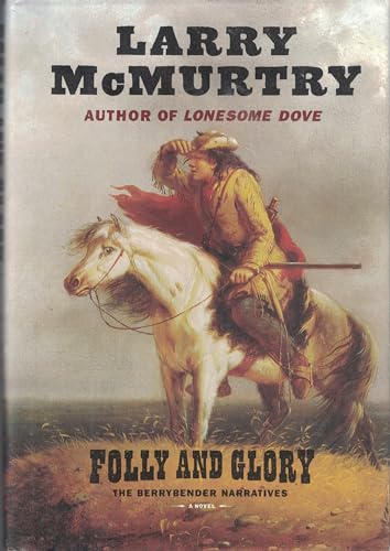 Folly and Glory: The Berrybender Naratives, A Novel