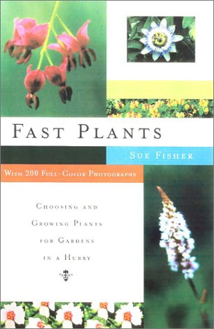 Imagen de archivo de Fast Plants - Choosing And Growing Plants For Gardens In A Hurry a la venta por Terrace Horticultural Books