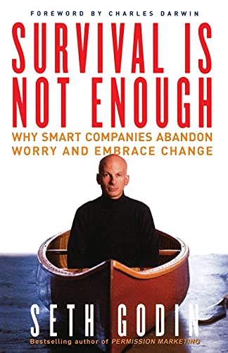 9780743233385: Survival Is Not Enough: Why Smart Companies Abandon Worry and Embrace Change