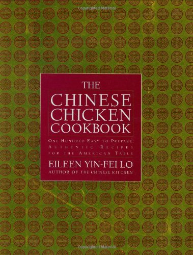 Imagen de archivo de The Chinese Chicken Cookbook: 100 Easy-To-Prepare, Authentic Recipes for the American Table a la venta por ThriftBooks-Atlanta