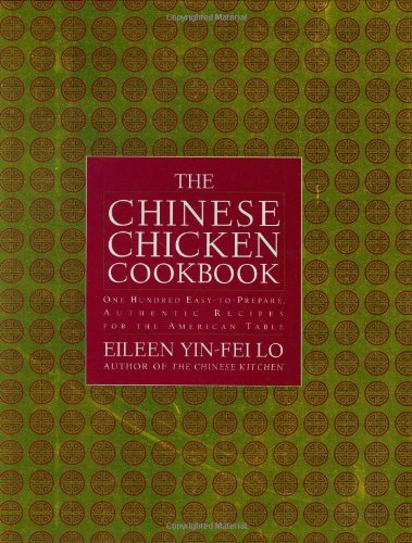 Stock image for The Chinese Chicken Cookbook: 100 Easy-to-Prepare, Authentic Recipes for the American Table for sale by SecondSale