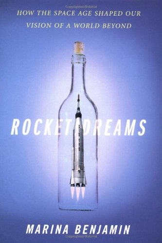 Imagen de archivo de Rocket Dreams; How the space Age Shaped Our Vision of a World Beyond a la venta por Hackenberg Booksellers ABAA