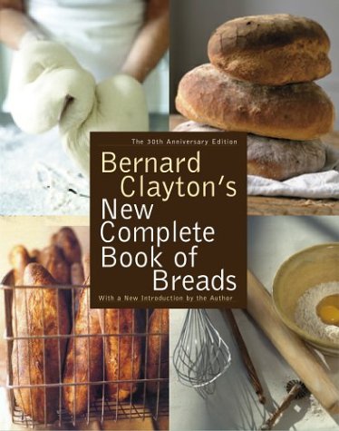 Stock image for Bernard Clayton's New Complete Book of Breads for sale by Goodwill Industries