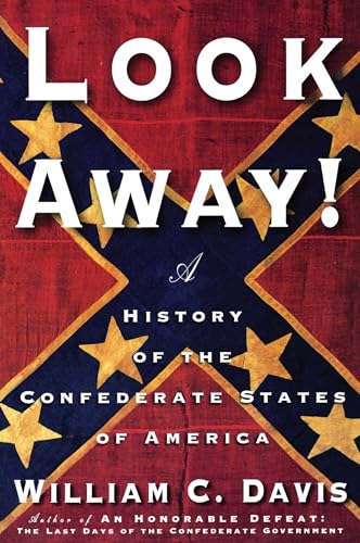 Beispielbild fr Look Away!: A History of the Confederate States of America zum Verkauf von Half Price Books Inc.