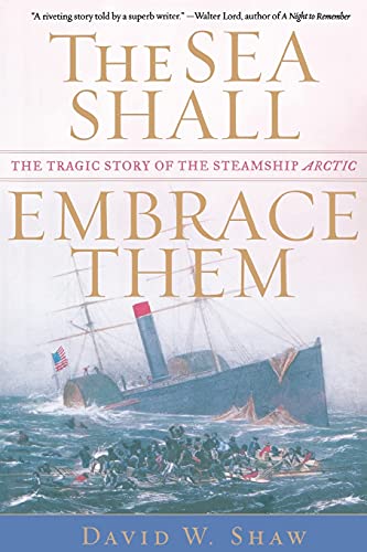 Imagen de archivo de The Sea Shall Embrace Them: The Tragic Story of the Steamship Arctic a la venta por KuleliBooks