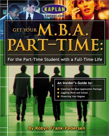 9780743235099: Get Your M.B.A. Part-Time: For the Part-Time Student with a Full-Time Life