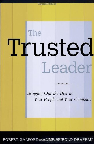 9780743235396: The Trusted Leader: Bringing Out the Best in Your People and Your Company
