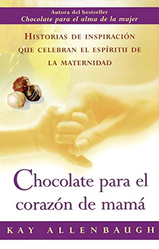 Beispielbild fr Chocolate para el Corazon de Mama : Historias de Inspiracion Que Celebran el Espiritu de la Maternidad zum Verkauf von Better World Books