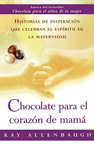 Imagen de archivo de Chocolate Para el Corazon de Mama: Historias de Inspiracion Que Celebran el Espiritu de la Maternidad a la venta por ThriftBooks-Atlanta