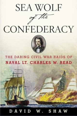 9780743235556: Sea Wolf of the Confederacy: The Daring Civil War Raids of Naval Lt. Charles W. Read