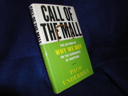 Beispielbild fr Call of the Mall : The Author of Why We Buy on the Geography of Shopping zum Verkauf von Better World Books