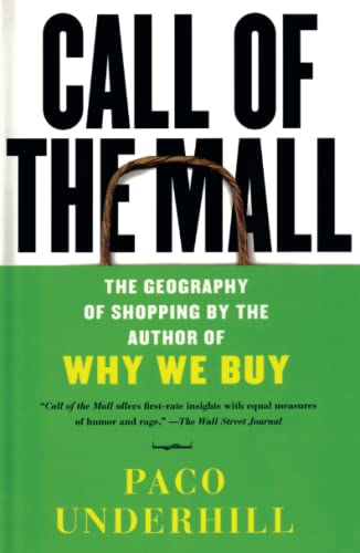 Beispielbild fr Call of the Mall: The Geography of Shopping by the Author of Why We Buy zum Verkauf von Wonder Book