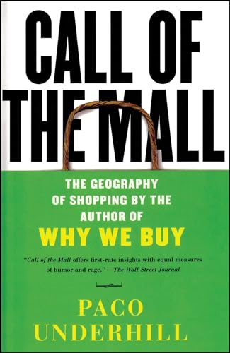 Call of the Mall: The Geography of Shopping by the Author of Why We Buy (9780743235921) by Underhill, Paco