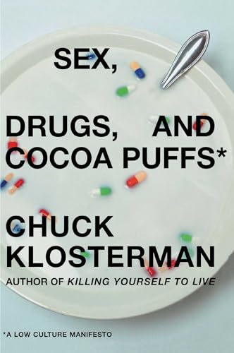 Imagen de archivo de Sex, Drugs, and Cocoa Puffs: A Low Culture Manifesto a la venta por Your Online Bookstore