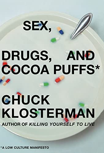 Stock image for Sex, Drugs, and Cocoa Puffs: A Low Culture Manifesto for sale by London Bridge Books