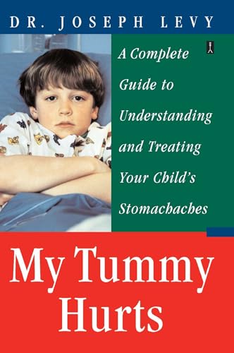 Imagen de archivo de My Tummy Hurts: A Complete Guide to Understanding and Treating Your Child's Stomachaches a la venta por SecondSale