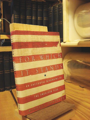 Imagen de archivo de For Which It Stands : An Anecdotal Biography of the American Flag a la venta por Better World Books