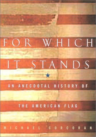 Stock image for For Which It Stands : An Anecdotal Biography of the American Flag for sale by Better World Books
