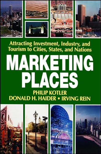 9780743236362: Marketing Places: Attracting Investment, Industry, and Tourism to Cities, States, and Nations